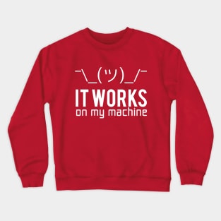 It works on my machine Crewneck Sweatshirt